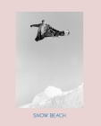 Snow Beach: Snowboarding Style 86-96 By Alex Dymond Cover Image