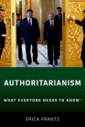 Authoritarianism: What Everyone Needs to Knowâ(r) By Erica Frantz Cover Image
