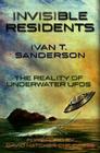 Invisible Residents: The Reality of Underwater UFOs By Ivan T. Sanderson, David Hatcher Childress (Introduction by) Cover Image
