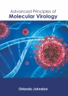 Advanced Principles of Molecular Virology By Orlando Johnston (Editor) Cover Image