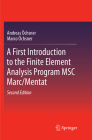 A First Introduction to the Finite Element Analysis Program Msc Marc/Mentat By Andreas Öchsner, Marco Öchsner Cover Image