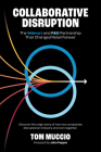 Collaborative Disruption: The Walmart and P&G Partnership That Changed Retail Forever By Tom Muccio, John Pepper (Foreword by) Cover Image