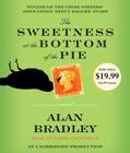 The Sweetness at the Bottom of the Pie: A Flavia de Luce Mystery By Alan Bradley, Jayne Entwistle (Read by) Cover Image