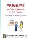 Prenups and the Elephant in the Room: A Handbook for the Prenup Process By Deborah Hope Wayne Esq Cover Image