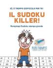 Il Sudoku Killer! Sì, è troppo difficile per te! Rompicapi Sudoku stampa grande By Puzzle Therapist Cover Image