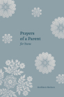Prayers of a Parent for Teens By Kathleen B. Nielson Cover Image
