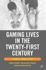 Gaming Lives in the Twenty-First Century: Literate Connections By G. Hawisher (Editor), James Paul Gee (Foreword by), C. Selfe (Editor) Cover Image