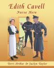Edith Cavell, Nurse Hero By Terri Arthur, Jaclyn Taylor, Logan Dalgleish (Illustrator) Cover Image