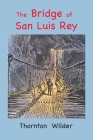 The Bridge of San Luis Rey: Large Print Edition By Thornton Wilder Cover Image