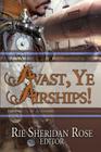 Avast, Ye Airships By Rie Sheridan Rose Cover Image