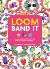 Loom Band It: 60 Rubberband Projects for the Budding Loomineer Cover Image