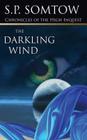 Chronicles of the High Inquest: The Darkling Wind By S. P. Somtow Cover Image