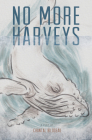 No More Harveys (Arctic Cycle) By Chantal Bilodeau Cover Image
