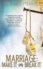 Marriage: Make It or Break It By Andrea Merrell Cover Image