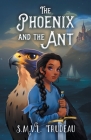 The Phoenix and the Ant By Smvl Trudeau Cover Image