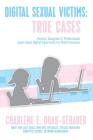 Digital Sexual Victims: Parents, Caregivers and Professionals Learn about Digital Supervision for Child Protection By Charlene E. Doak-Gebauer Cover Image