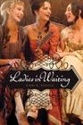 Ladies in Waiting By Laura L. Sullivan Cover Image