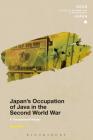 Japan's Occupation of Java in the Second World War: A Transnational History (Soas Studies in Modern and Contemporary Japan) By Ethan Mark, Christopher Gerteis (Editor) Cover Image