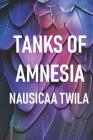 Tanks of Amnesia By Jennifer Leigh (Editor), Nausicaa Twila Cover Image