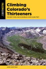 Climbing Colorado's Thirteeners: The Best Hikes and Scrambles Over 13,000 Feet (Climbing Mountains) By James Dziezynski Cover Image