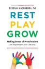 Rest, Play, Grow: Making Sense of Preschoolers (Or Anyone Who Acts Like One) By Deborah MacNamara, Gordon Neufeld (Foreword by) Cover Image