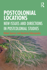 Postcolonial Locations: New Issues and Directions in Postcolonial Studies By Robert Spencer, Anastasia Valassopoulos Cover Image