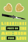 Libertines in the Ante-Room of Love: Poets on Punk Cover Image