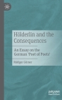 Hölderlin and the Consequences: An Essay on the German 'Poet of Poets' By Rüdiger Görner Cover Image