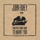 John Fahey: Your Past Comes Back to Haunt You: The Fonotone Years 1958-1965 By John Fahey (Composer), Claudio Guerrieri (Text by (Art/Photo Books)), Glenn Jones (Text by (Art/Photo Books)) Cover Image