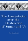 The Lamentation Over the Destruction of Sumer and Ur (Mesopotamian Civilizations) By Piotr Michalowski Cover Image
