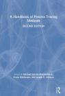 A Handbook of Process Tracing Methods: 2nd Edition By Michael Schulte-Mecklenbeck (Editor), Joseph G. Johnson (Editor), Anton Kuehberger (Editor) Cover Image