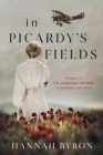 In Picardy's Fields: Prequel to The Diamond Courier By Hannah Byron Cover Image