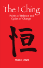 The I Ching: Points of Balance and Cycles of Change By Peggy Jones Cover Image
