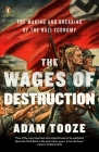 The Wages of Destruction: The Making and Breaking of the Nazi Economy By Adam Tooze Cover Image