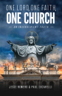 One Lord, One Faith, One Church: An Inconvenient Truth By Jesse Romero, Paul Zucarelli Cover Image