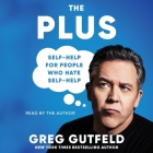 The Plus: Self-Help for People Who Hate Self-Help By Greg Gutfeld (Read by) Cover Image