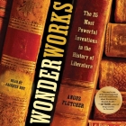 Wonderworks: The 25 Most Powerful Inventions in the History of Literature By Angus Fletcher, Jacques Roy (Read by) Cover Image