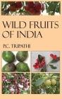 Wild Fruits of India By P. C. Tripathi Cover Image