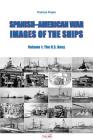 Spanish-American War - Images of the Ships: Volume 1: The U.S. Navy By Patrick Pasin Cover Image