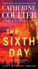 The Sixth Day (A Brit in the FBI #5) By Catherine Coulter, J.T. Ellison Cover Image