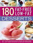 180 Fat-Free Low-Fat Desserts: Easy to Make, Delicious Healthy Recipes the Whole Family Will Love, Shown Step by Step in Over 800 Photographs By Wendy Doyle Cover Image