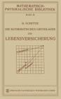 Die Mathematischen Grundlagen Der Lebensversicherung (Mathematisch-Physikalische Bibliothek #46) Cover Image