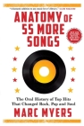 Anatomy of 55 More Songs: The Oral History of Top Hits That Changed Rock, Pop and Soul By Marc Myers Cover Image
