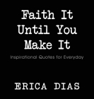 Faith It, Until You Make It By Dias Erica Cover Image