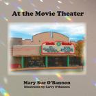 At the Movie Theater By Mary Sue O'Bannon, Larry O'Bannon (Illustrator) Cover Image