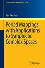Period Mappings with Applications to Symplectic Complex Spaces (Lecture Notes in Mathematics #2140) By Tim Kirschner Cover Image