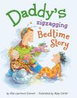 Daddy's Zigzagging Bedtime Story By Alan Lawrence Sitomer, Abby Carter (Illustrator), Abby Carter (Cover design or artwork by) Cover Image