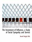 The Investment of Influence, a Study of Social Sympathy and Service Cover Image
