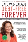 Debt-Free Forever: Take Control of Your Money and Your Life By Gail Vaz-Oxlade Cover Image