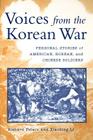 Voices from the Korean War: Personal Stories of American, Korean, and Chinese Soldiers By Richard Peters, Xiaobing Li Cover Image